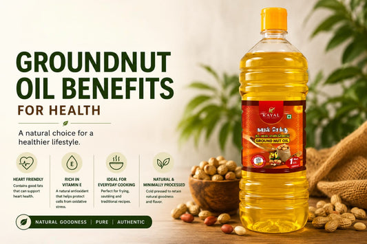 Groundnut Oil Benefits for Health: Why More Families Are Choosing It - Kayal Foods
